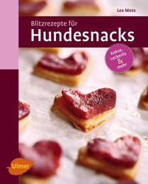 Blitzrezepte für Hundesnacks von Lea Moss Ulmer Eugen Verlag – Bild 1 von 2