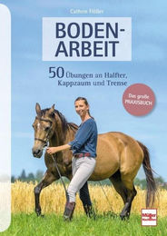 Produktbild von Buch Bodenarbeit von Cathrin Flößer mit 50 Übungen an Halfter, Kappzaum und Trense