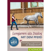 Produktbild von Buch Longieren als Dialog mit dem Pferd Vielseitiges Longentraining am Kappzaum Cadmos Verlag