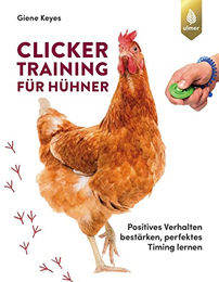 Clickertraining für Hühner: Positives Verhalten bestärken und perfektes Timing lernen durch Verlag Eugen Ulmer – Bild 1 von 1