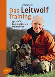 Das Leitwolf-Training von Mirko Tomasini - Sprachfrei kommunizieren mit Hunden – Bild 1 von 2