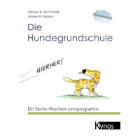 Produktbild von Die Hundegrundschule von Aimee M. Moore Kynos Verlag Ein Sechs-Wochen-Lernprogramm für Hunde