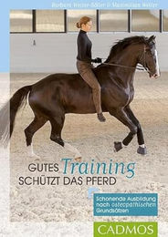 Gutes Training schützt das Pferd: Schonende Ausbildung nach osteopathischen Grundsätzen von Cadmos Verlag – Bild 1 von 1