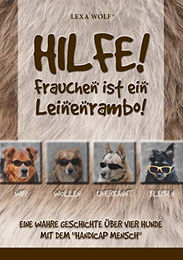 Produktbild von Hilfe! Frauchen ist ein Leinenrambo! Eine wahre Geschichte über vier Hunde mit dem Handicap Mensch von Books on Demand