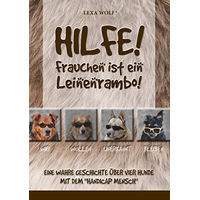 Produktbild von Hilfe! Frauchen ist ein Leinenrambo! Eine wahre Geschichte über vier Hunde mit dem Handicap Mensch von Books on Demand