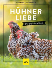 Hühnerliebe Das große Praxisbuch von Katharina von der Leyen im Graefe Und Unzer Verlag – Bild 1 von 5