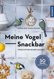 Kosmos Meine Vogel-Snackbar: Vogelfutter selber machen von Katrin und Frank Hecker – Bild 1 von 2