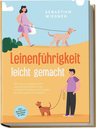 Leinenführigkeit leicht gemacht: Spielerisches Leinentraining zur Erziehung Ihres Hundes mit Übungen und Tipps von Sebastian Wiesner (Edition Lunerion) – Bild 1 von 1