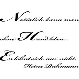 Produktbild von Natürlich kann man ohne Hund leben.. Wandtattoo Zitat Art.Nr.ZT01