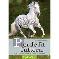 Produktbild von Pferde fit füttern: Wie ich mein Pferd artgerecht ernähre von Christina Fritz