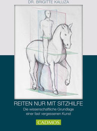 Produktbild von Reiten nur mit Sitzhilfen: Die wissenschaftlichen Grundlagen einer fast vergessenen Kunst von Brigitte Kaluza