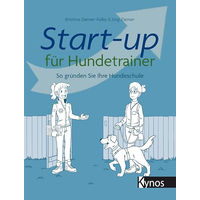 Produktbild von Start-up für Hundetrainer: So gründen Sie Ihre Hundeschule von Kynos Verlag