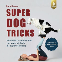Super Dog Tricks von Sara Carson: Hundetricks Step by Step für alle Altersstufen und Größen vom Verlag Eugen Ulmer – Bild 1 von 4