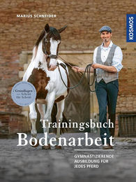 Produktbild von Trainingsbuch Bodenarbeit Gymnastizierende Ausbildung für Pferde von Marius Schneider