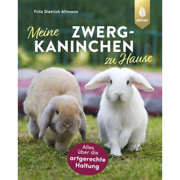 Produktbild von Ulmer Meine Zwergkaninchen zu Hause von Fritz Dietrich Altmann Ulmer Verlag