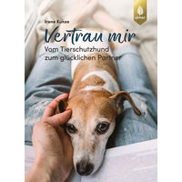 Produktbild von Vertrau mir: Vom Tierschutzhund zum glücklichen Partner von Irene Kunze (Verlag Eugen Ulmer)