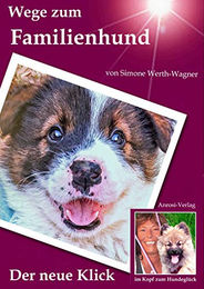Wege zum Familienhund: Der neue Klick im Kopf zum Hundeglück Buch vom AnRoSi-Verlag – Bild 1 von 6